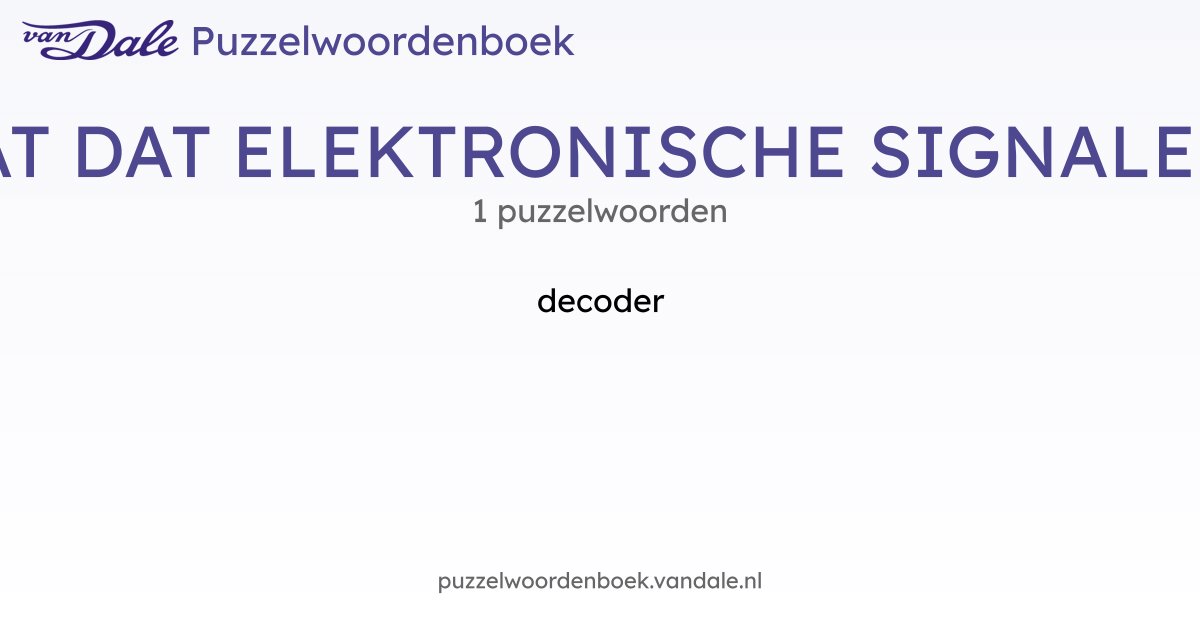 Puzzelwoorden voor APPARAAT DAT ELEKTRONISCHE SIGNALEN OMZET - 1 ...