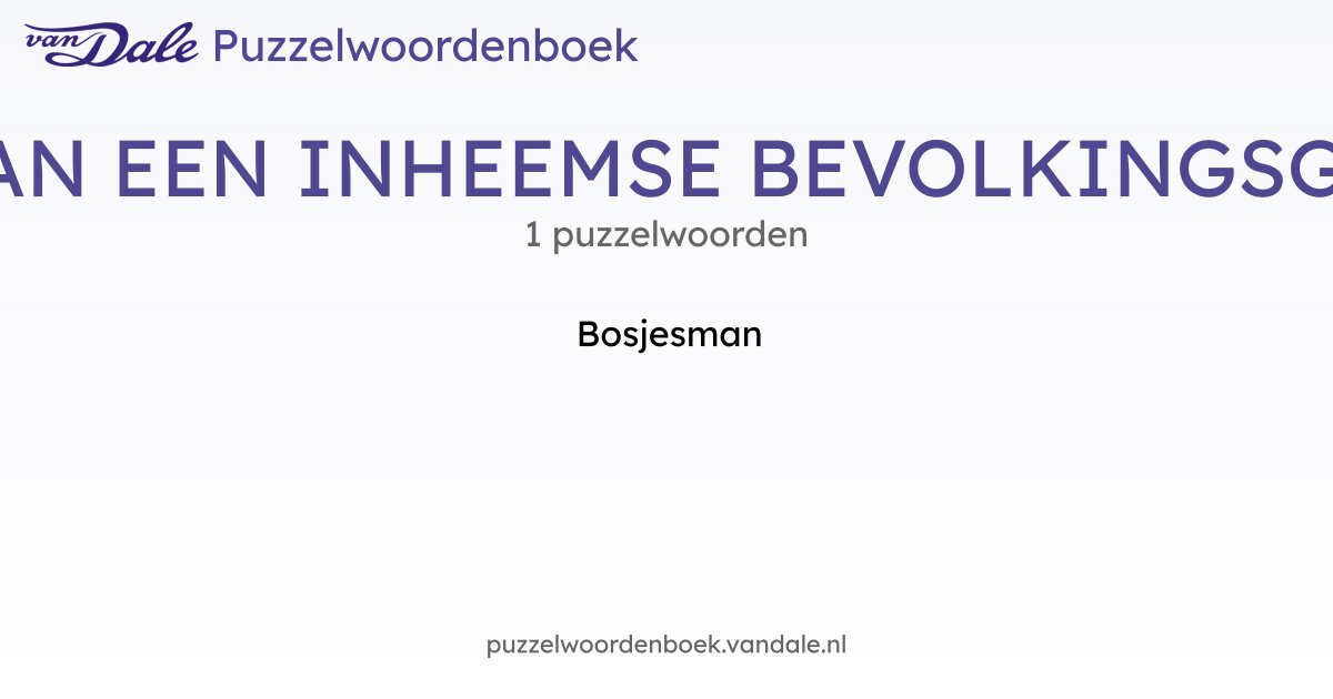 Puzzelwoorden voor BENAMING VOOR EEN LID VAN EEN INHEEMSE ...