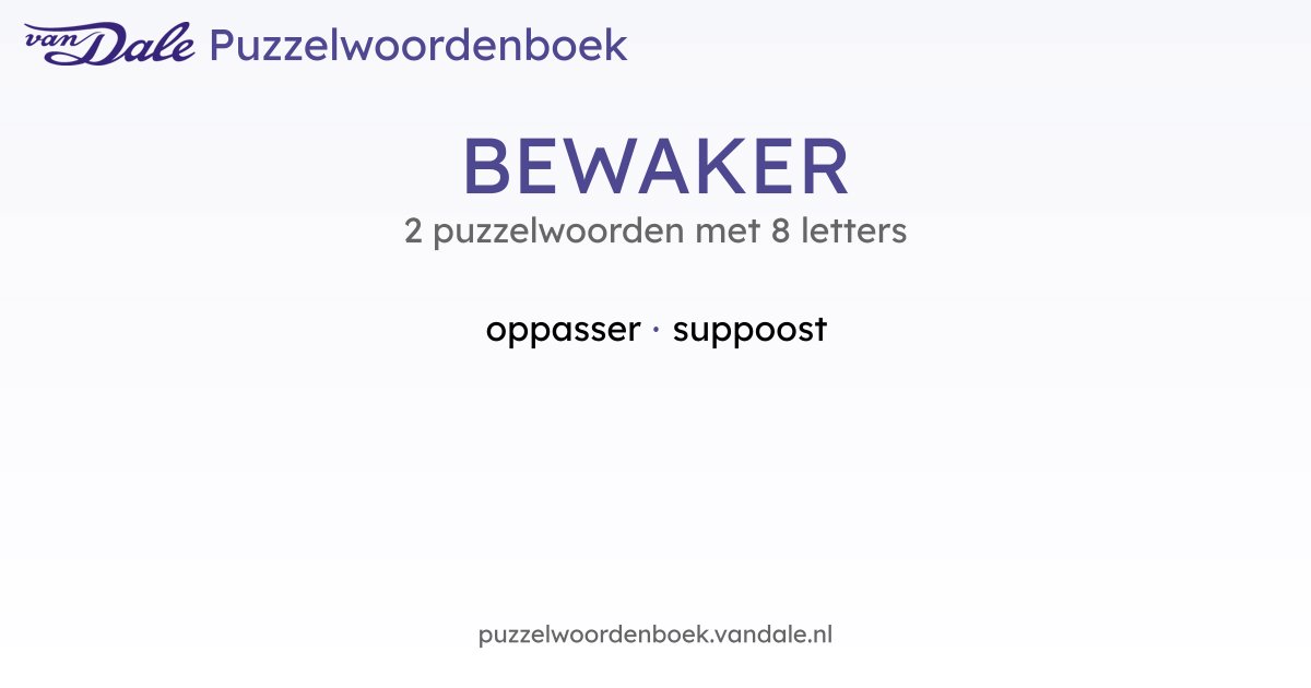 Puzzelwoorden voor BEWAKER - 2 puzzelwoorden met 8 letters | Van Dale ...