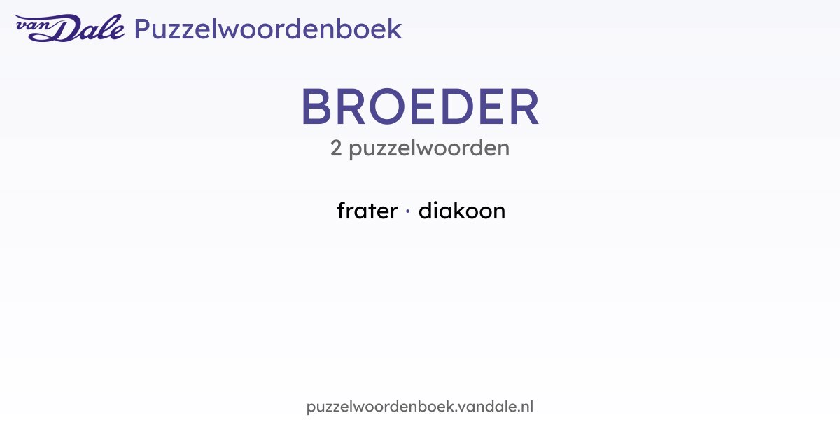 Puzzelwoorden voor BROEDER - 2 puzzelwoorden | Van Dale Puzzelwoordenboek