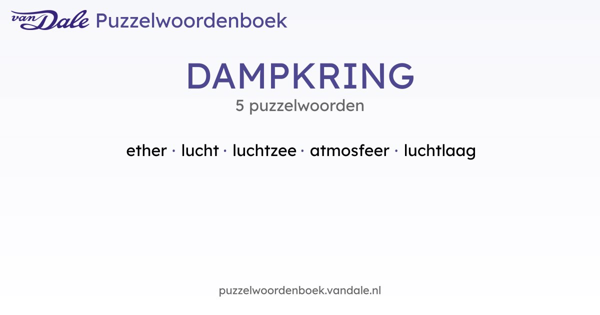 Puzzelwoorden voor DAMPKRING - 5 puzzelwoorden | Van Dale Puzzelwoordenboek