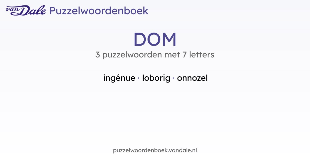 Puzzelwoorden voor DOM - 3 puzzelwoorden met 7 letters | Van Dale ...