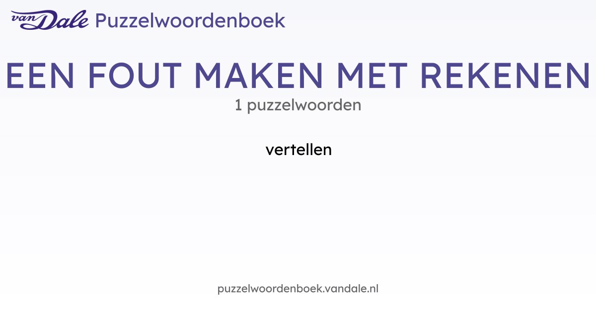 Puzzelwoorden voor EEN FOUT MAKEN MET REKENEN - 1 puzzelwoorden | Van ...