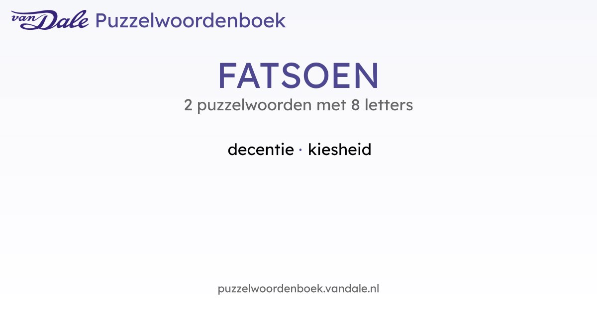 Puzzelwoorden voor FATSOEN - 2 puzzelwoorden met 8 letters | Van Dale ...