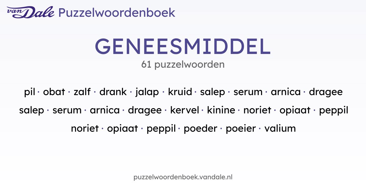 Puzzelwoorden voor GENEESMIDDEL - 61 puzzelwoorden | Van Dale ...