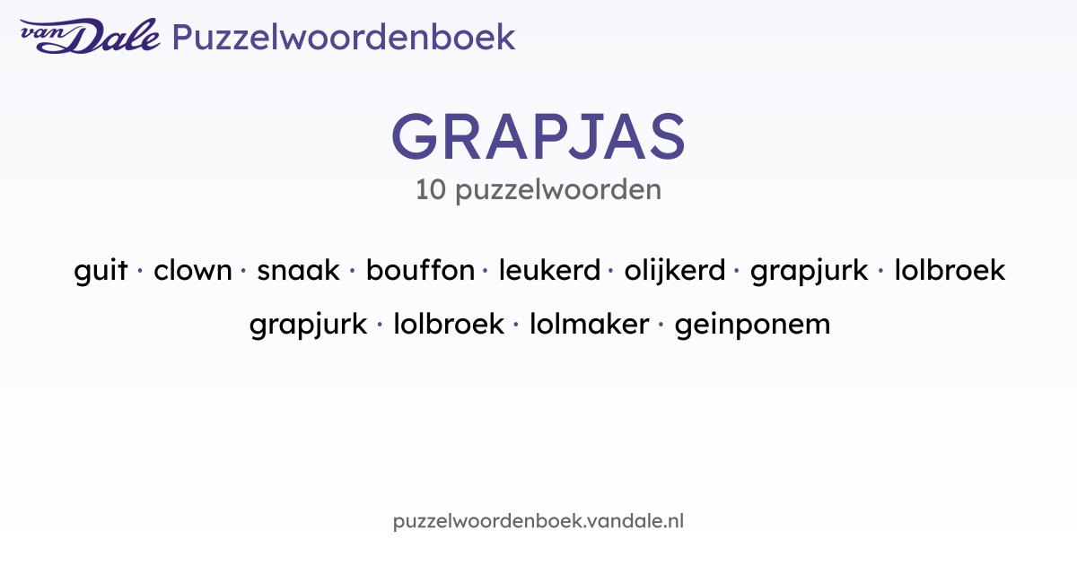Puzzelwoorden voor GRAPJAS - 10 puzzelwoorden | Van Dale Puzzelwoordenboek