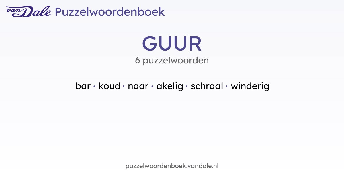 Puzzelwoorden voor GUUR - 6 puzzelwoorden | Van Dale Puzzelwoordenboek