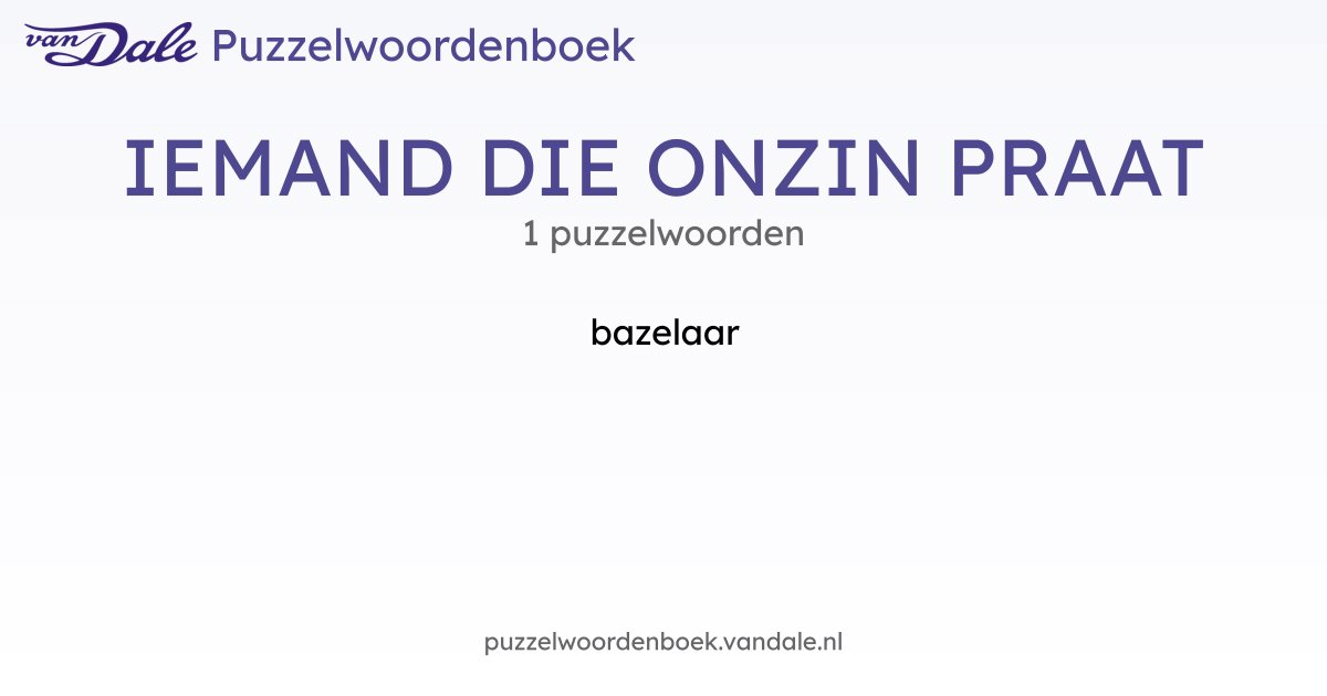 Puzzelwoorden voor IEMAND DIE ONZIN PRAAT - 1 puzzelwoorden | Van Dale ...