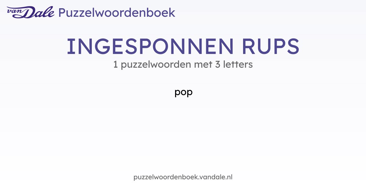 Puzzelwoorden voor INGESPONNEN RUPS - 1 puzzelwoorden met 3 letters ...
