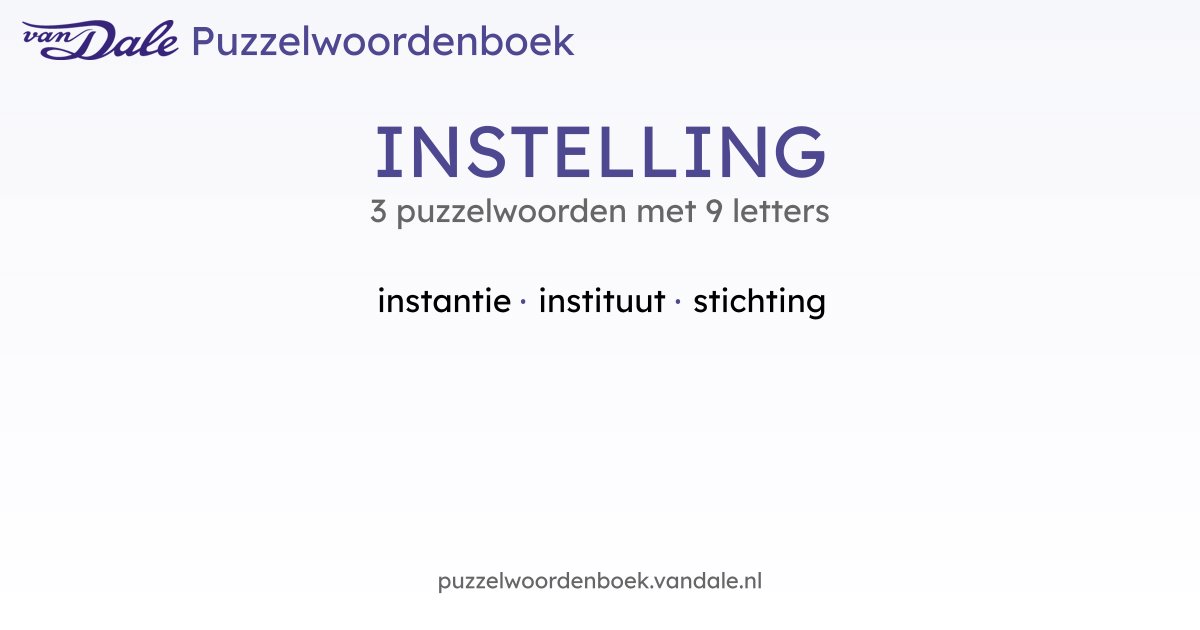 Puzzelwoorden voor INSTELLING - 3 puzzelwoorden met 9 letters | Van ...