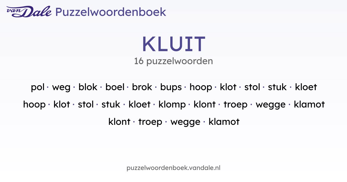 Puzzelwoorden voor KLUIT - 16 puzzelwoorden | Van Dale Puzzelwoordenboek