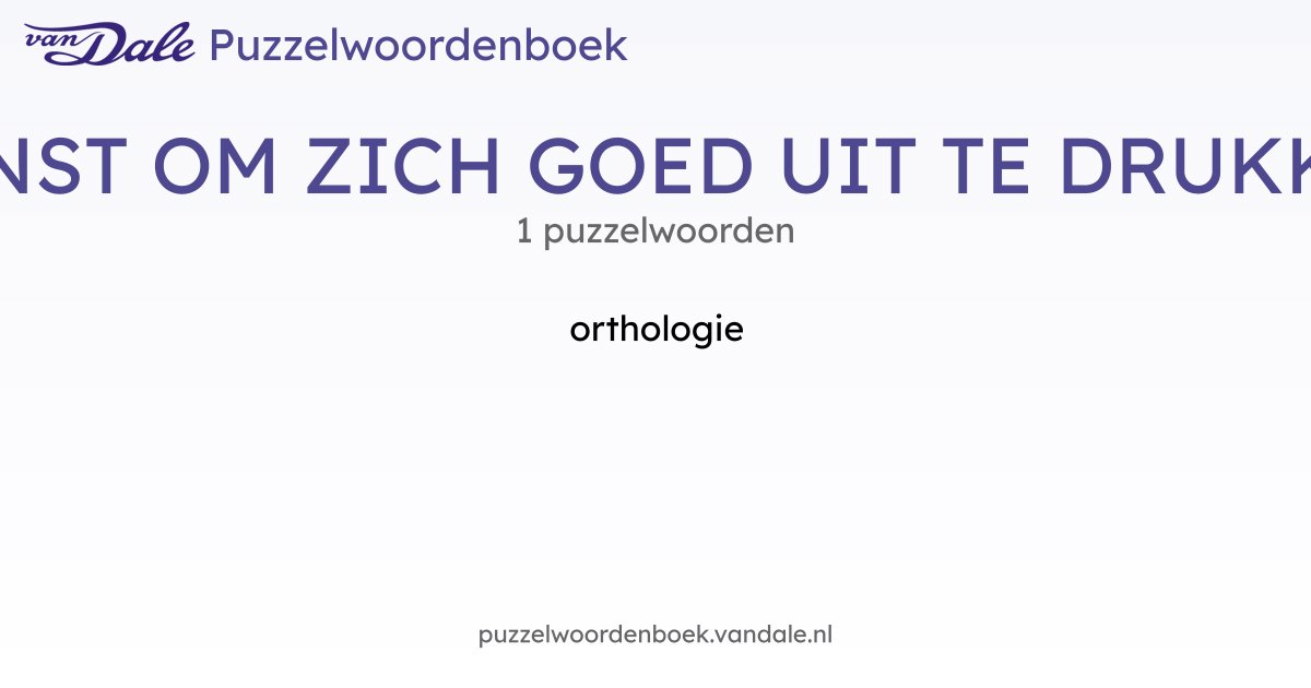 Puzzelwoorden voor KUNST OM ZICH GOED UIT TE DRUKKEN - 1 puzzelwoorden ...