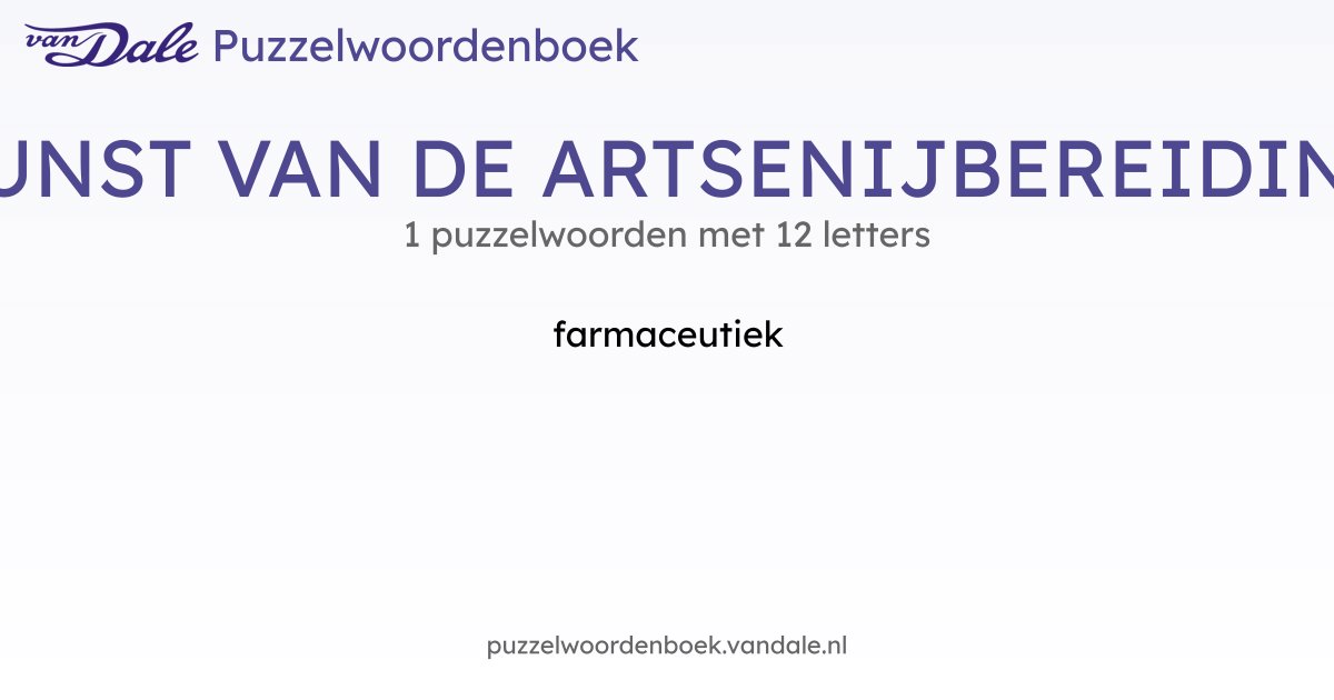 Puzzelwoorden voor KUNST VAN DE ARTSENIJBEREIDING - 1 puzzelwoorden met ...
