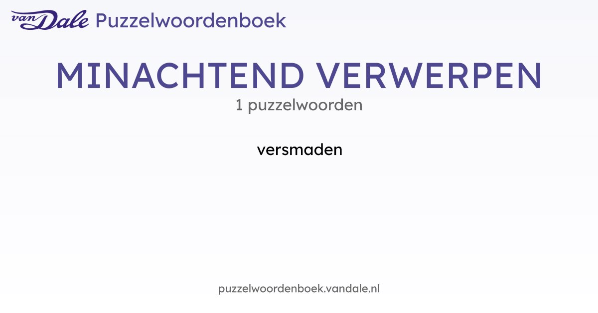 Puzzelwoorden voor MINACHTEND VERWERPEN - 1 puzzelwoorden | Van Dale ...