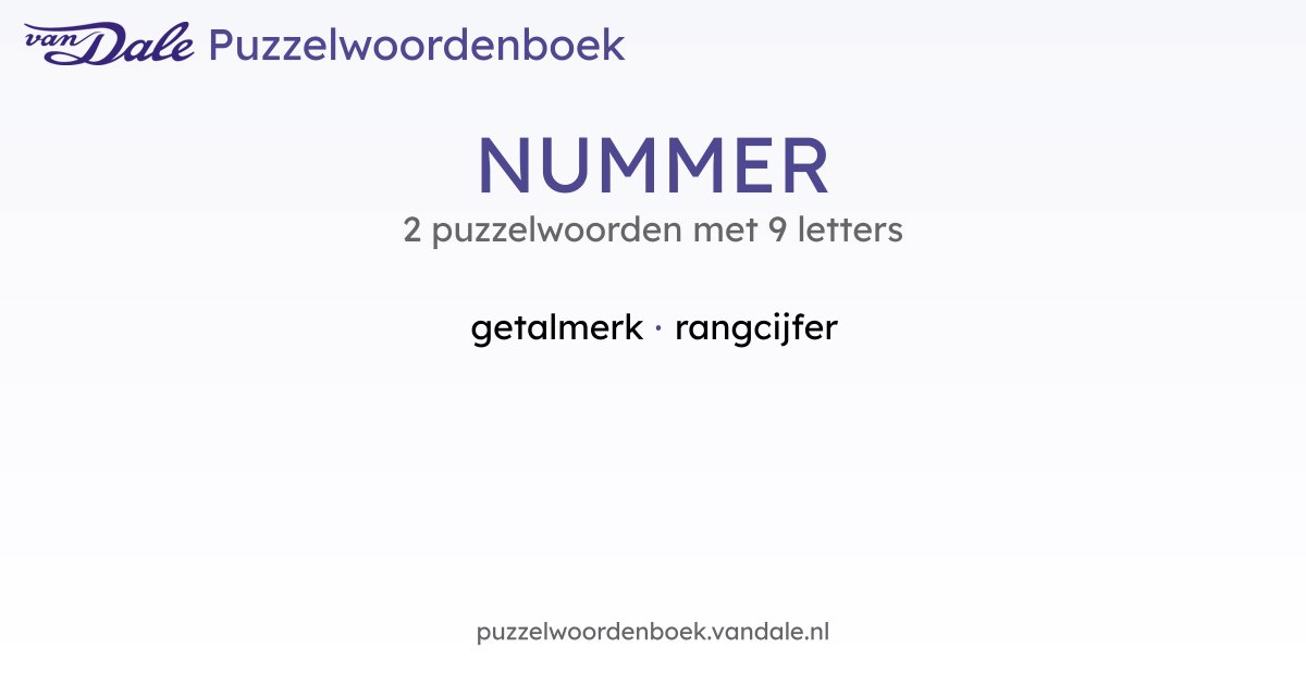 Puzzelwoorden voor NUMMER - 2 puzzelwoorden met 9 letters | Van Dale ...