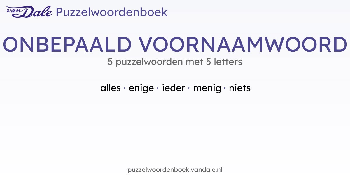 Puzzelwoorden voor ONBEPAALD VOORNAAMWOORD - 5 puzzelwoorden met 5 ...
