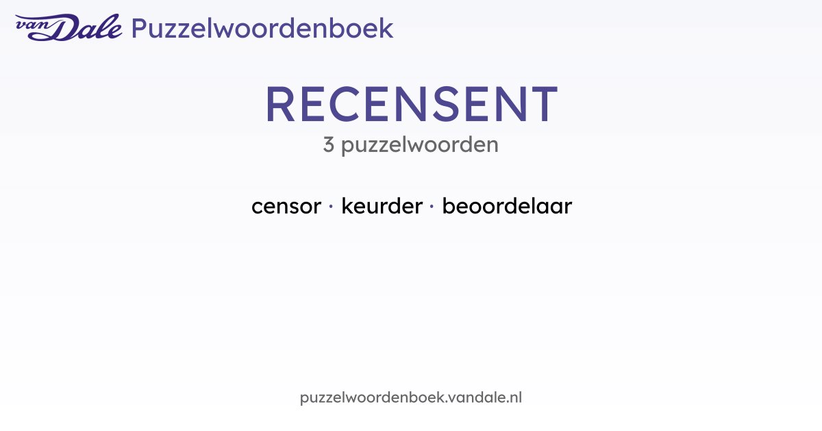 Puzzelwoorden voor RECENSENT - 3 puzzelwoorden | Van Dale Puzzelwoordenboek