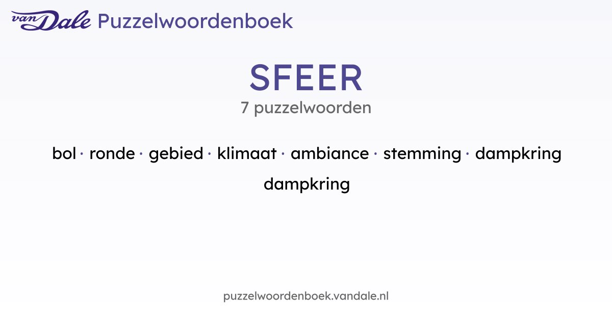 Puzzelwoorden voor SFEER - 7 puzzelwoorden | Van Dale Puzzelwoordenboek