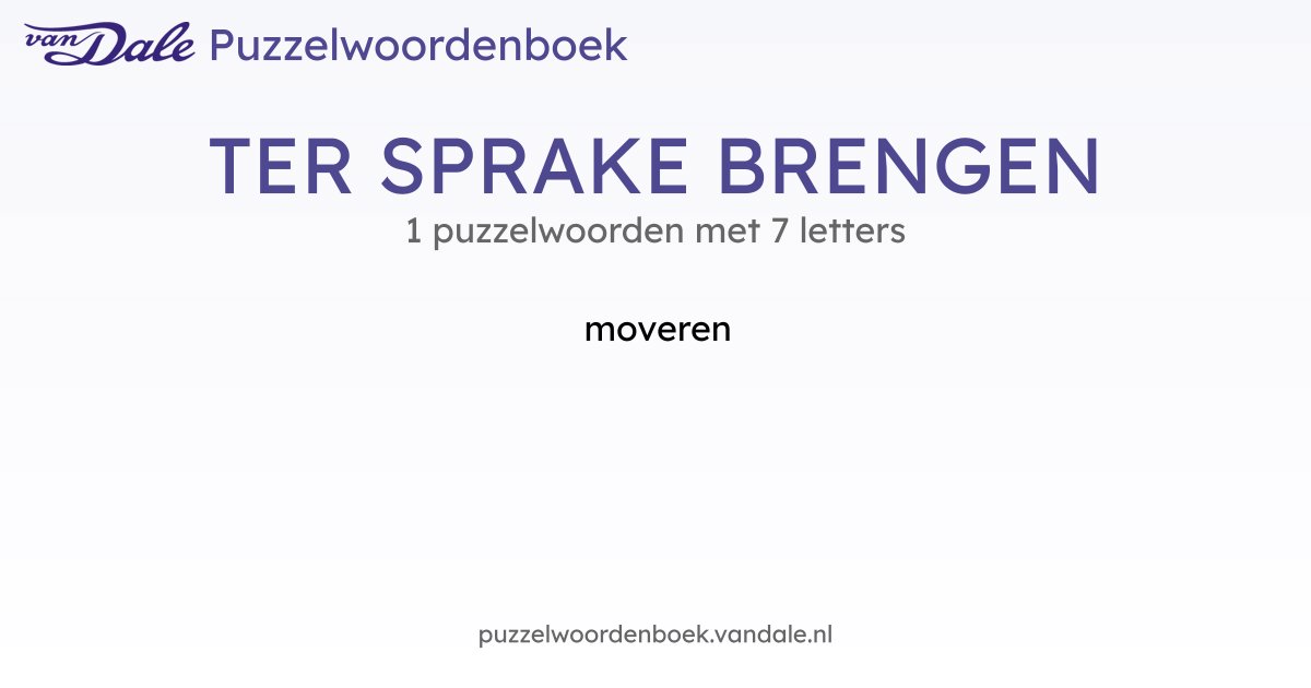 Puzzelwoorden voor TER SPRAKE BRENGEN - 1 puzzelwoorden met 7 letters ...