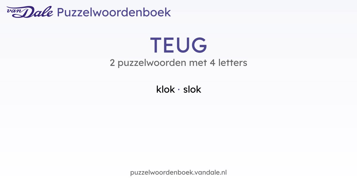 Puzzelwoorden voor TEUG - 2 puzzelwoorden met 4 letters | Van Dale ...