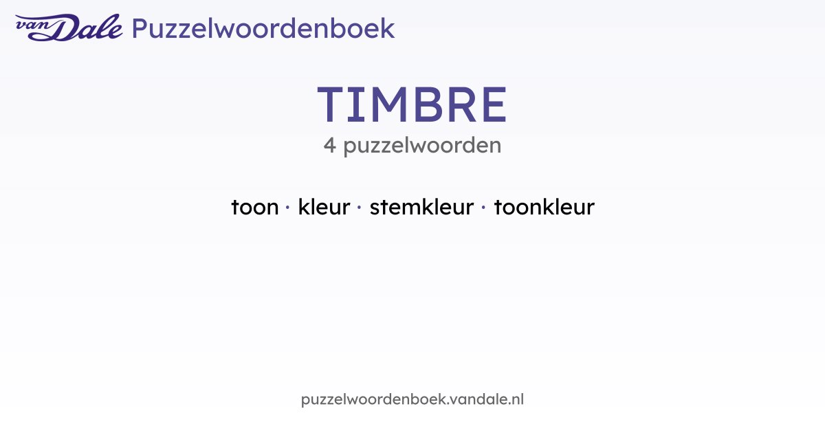 Puzzelwoorden voor TIMBRE - 4 puzzelwoorden | Van Dale Puzzelwoordenboek