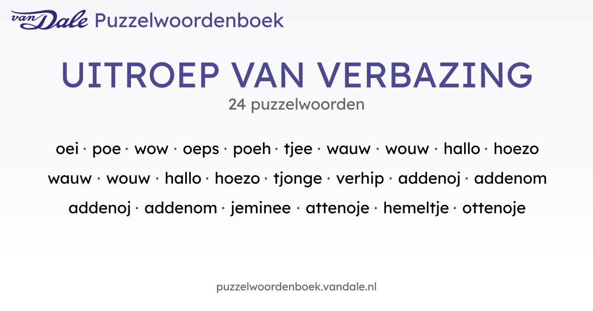 Puzzelwoorden voor UITROEP VAN VERBAZING - 24 puzzelwoorden | Van Dale ...