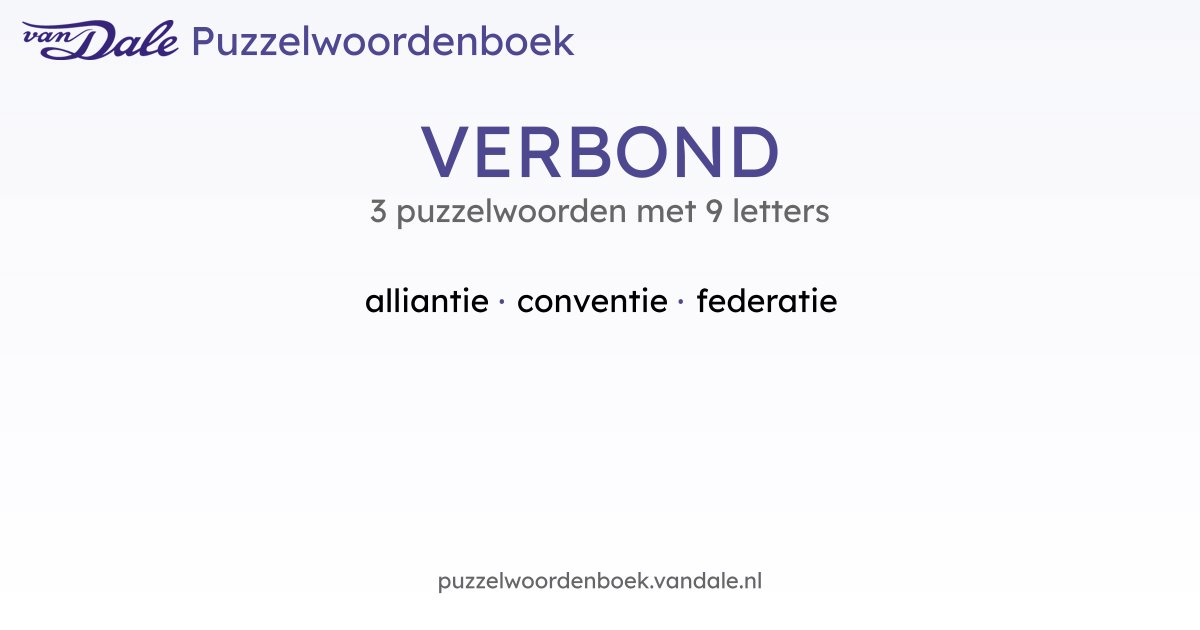 Puzzelwoorden voor VERBOND - 3 puzzelwoorden met 9 letters | Van Dale ...