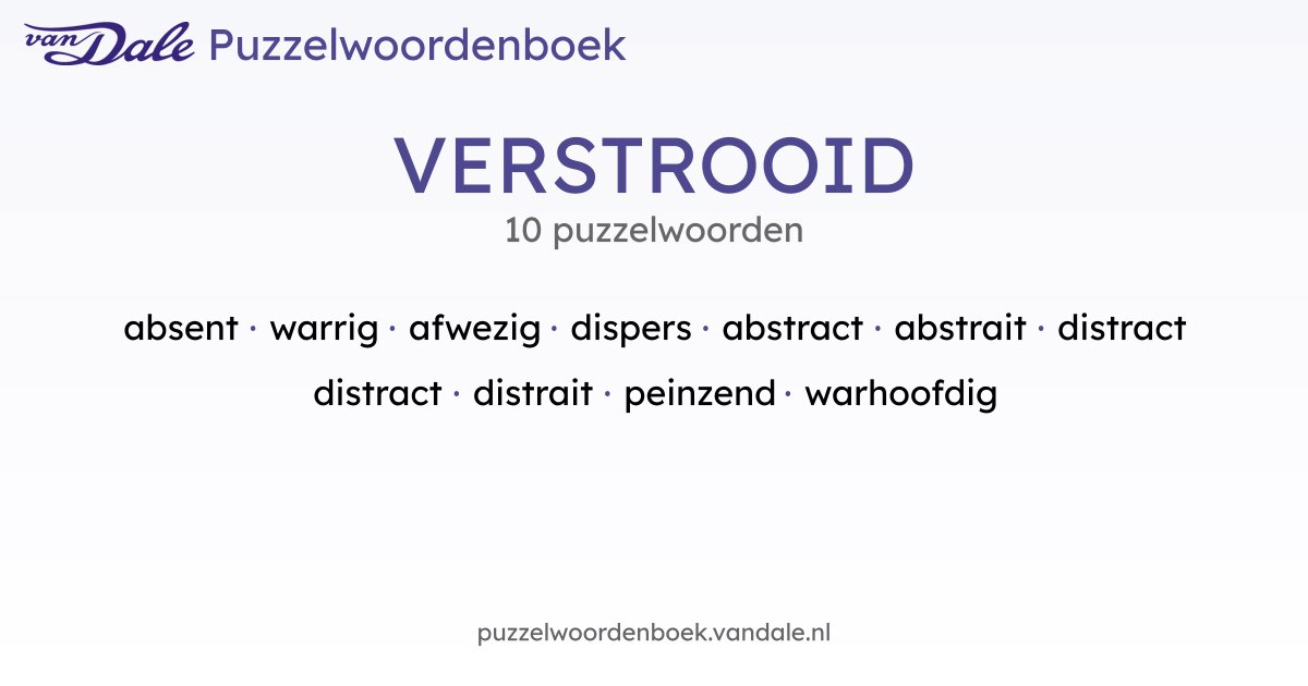 Puzzelwoorden voor VERSTROOID - 10 puzzelwoorden | Van Dale ...