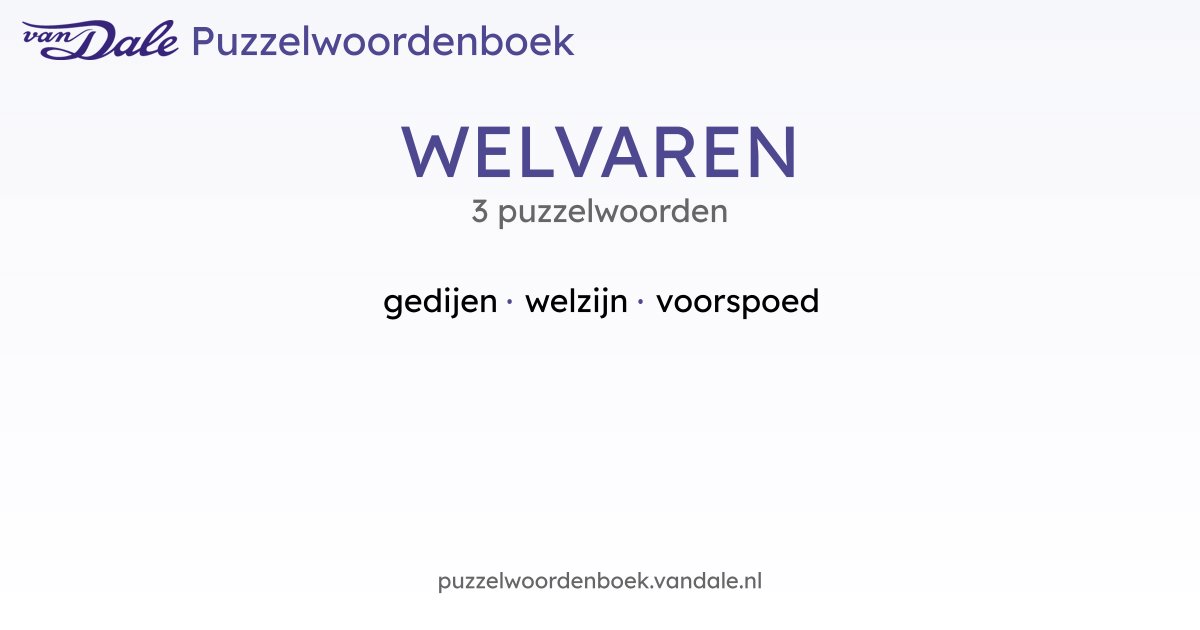 Puzzelwoorden voor WELVAREN - 3 puzzelwoorden | Van Dale Puzzelwoordenboek
