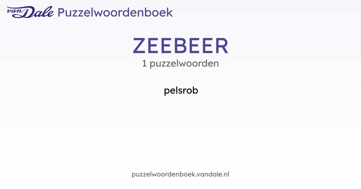 Puzzelwoorden voor ZEEBEER - 1 puzzelwoorden | Van Dale Puzzelwoordenboek